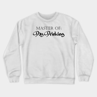 Master of Day Drinking Humorous Minimal Typography Black Crewneck Sweatshirt